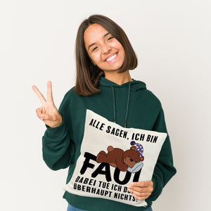 Bär Kissen mit Spruch - Man sagt ich bin faul ich tue doch nichts