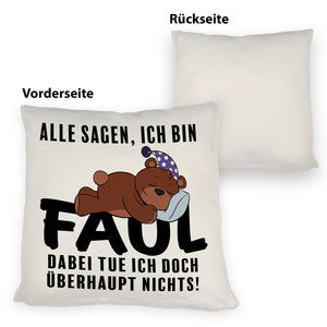 Bär Kissen mit Spruch - Man sagt ich bin faul ich tue doch nichts