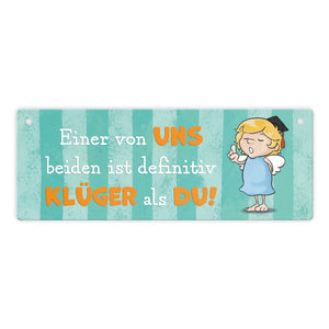 Engel Metallschild mit Spruch - Einer von uns ist klüger als du!