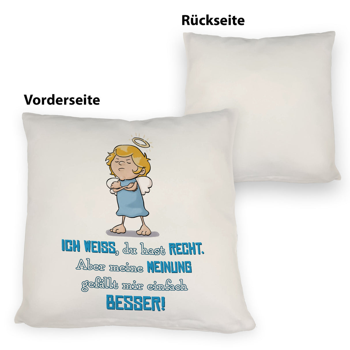Engel Kissen mit Spruch - Du hast Recht aber meine Meinung ist besser