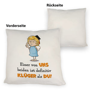 Engel Kissen mit Spruch - Einer von uns ist klüger als du!