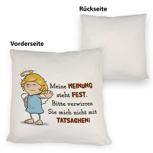 Engel Kissen mit Spruch - Verwirre mich nicht mit Tatsachen in meiner Meinung