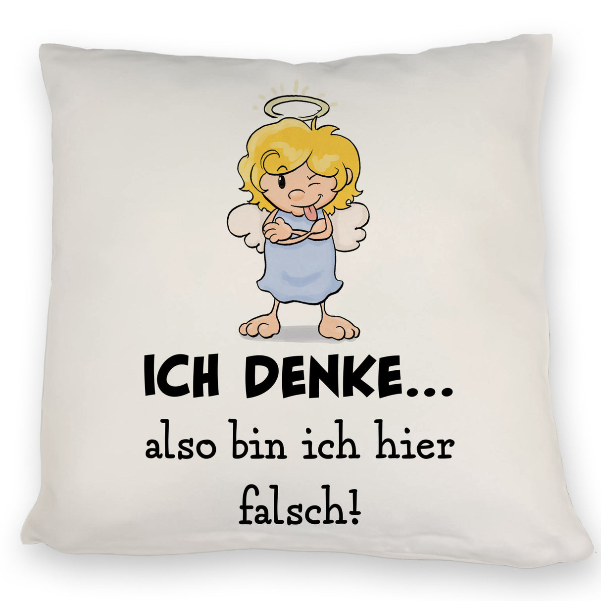 Engel Kissen mit Spruch - Mit Denken bin ich hier falsch