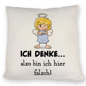 Engel Kissen mit Spruch - Mit Denken bin ich hier falsch