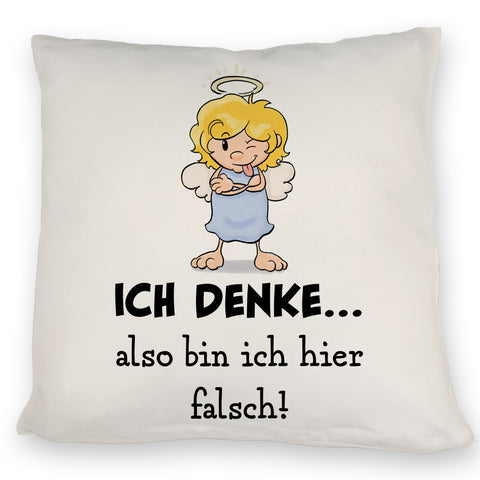 Engel Kissen mit Spruch - Mit Denken bin ich hier falsch