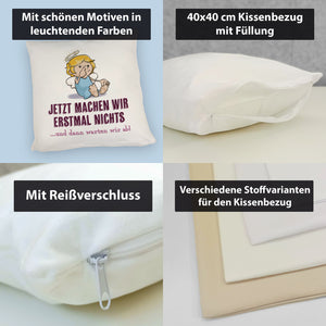 Engel Kissen mit Spruch - Wir machen nichts und warten ab