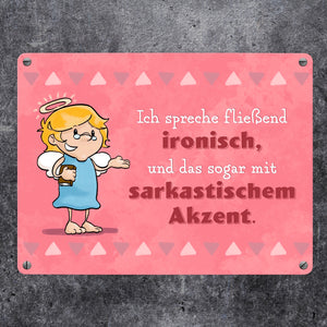 Engel Metallschild in 15x20 cm mit Spruch- Ich spreche Ironie mit Sarkasmus-Akzent