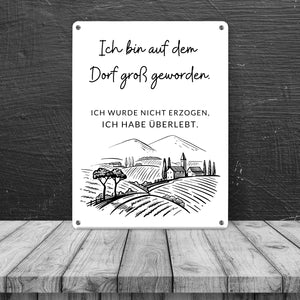 Ich bin auf dem Dorf groß geworden Metallschild in 15x20 cm