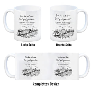Ich bin auf dem Dorf groß geworden Kaffeebecher mit Spruch
