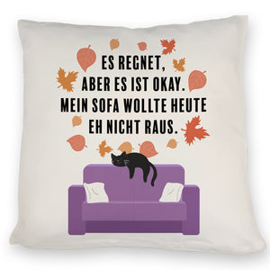 Katzen Kissen mit Spruch Es regnet aber mein Sofa wollte nicht raus