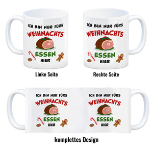 Weihnachtsessen Kaffeebecher mit Spruch Ich bin nur fürs Essen hier