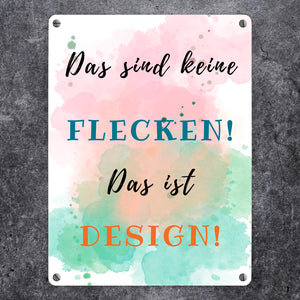 Das sind keine Flecken Metallschild in 15x20 cm Das ist Design