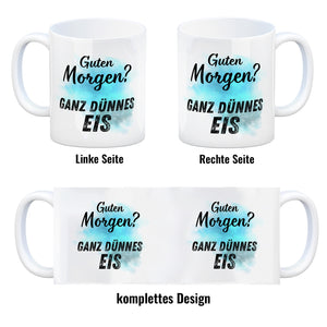 Morgenmuffel Kaffeebecher mit Spruch Guten Morgen Ganz dünnes Eis