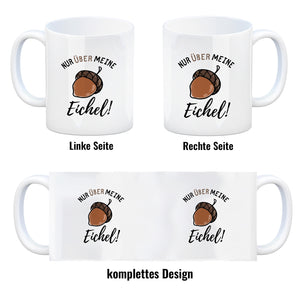 Nur über meine Eichel Kaffeebecher