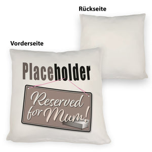 Reserved for Mum! Placeholder Kissen für die Mutter