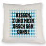 I und mei Orsch san oans! Kissen mit bayrischer Flagge