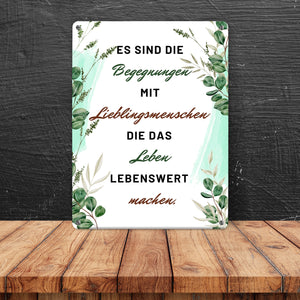 Es sind die Begegnungen mit Lieblingsmenschen Metallschild in 15x20 cm