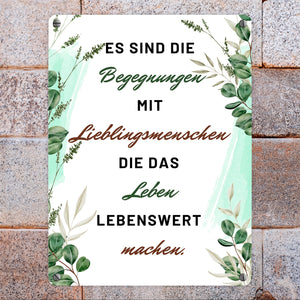 Es sind die Begegnungen mit Lieblingsmenschen Metallschild in 15x20 cm