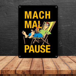 Mach mal Pause Metallschild in 15x20 cm mit Spruch
