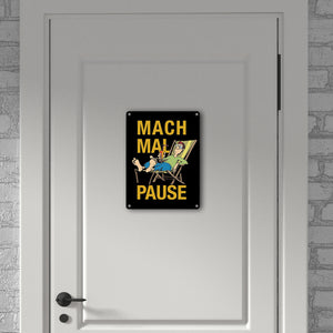 Mach mal Pause Metallschild in 15x20 cm mit Spruch