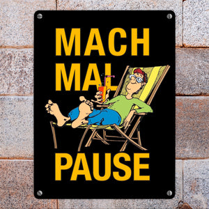 Mach mal Pause Metallschild in 15x20 cm mit Spruch
