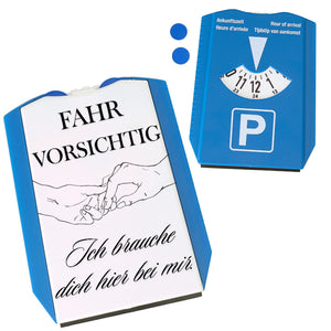Fahr vorsichtig Parkscheibe mit Spruch Ich brauche dich hier bei mir