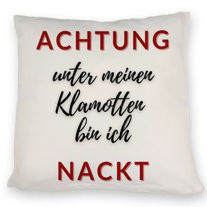 Achtung Kissen mit Spruch unter meinen Klamotten bin ich nackt