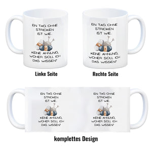 Einen Tag ohne Stricken Kaffeebecher mit Spruch