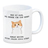 Ist mir egal was Andere denken Kaffeebecher mit Spruch Außer Katzen
