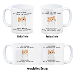 Ist mir egal was Andere denken Kaffeebecher mit Spruch Außer Katzen