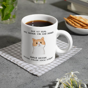 Ist mir egal was Andere denken Kaffeebecher mit Spruch Außer Katzen
