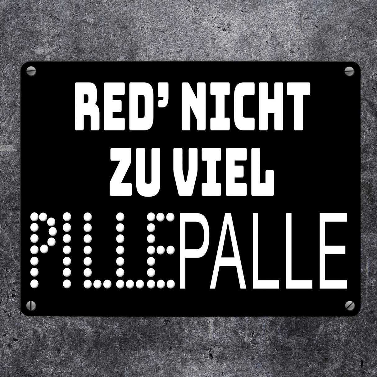 Pillepalle Metallschild in 15x20 cm mit Spruch Red nicht zu viel