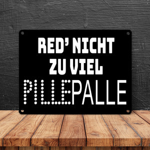 Pillepalle Metallschild in 15x20 cm mit Spruch Red nicht zu viel