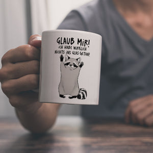 Waschbär Kaffeebecher mit Spruch Glaub mir Ich habe wirklich nichts ins Glas getan