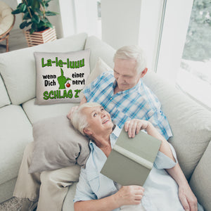 La-le-luuu Kissen mit Spruch Wenn Dich einer nervt schlag zu