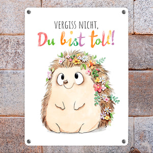 Igel Metallschild in 15x20 cm mit Spruch Vergiss nicht Du bist toll