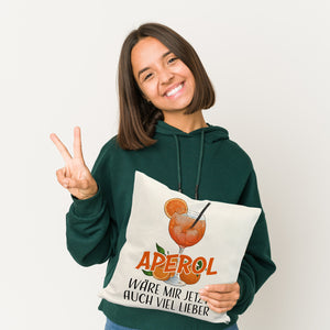 Cocktail Kissen mit Spruch Aperol wäre mir jetzt auch viel lieber