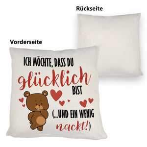 Knuddelbär Kissen mit Spruch Strebe nach Glück und Nacktheit