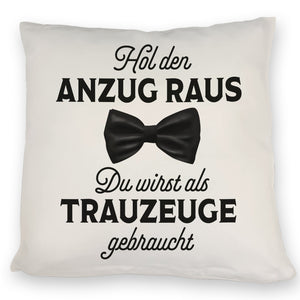Hol den Anzug raus Trauzeuge Kissen mit Spruch