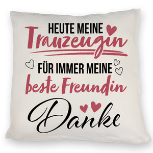 Trauzeugin Kissen mit Spruch heute Trauzeugin - ewig beste Freundin