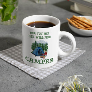 Campen Kaffeebecher mit Spruch Der tut nix der will nur Campen