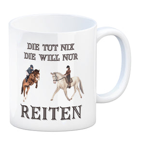 Reiten Kaffeebecher mit Spruch Die tut nix die will nur reiten