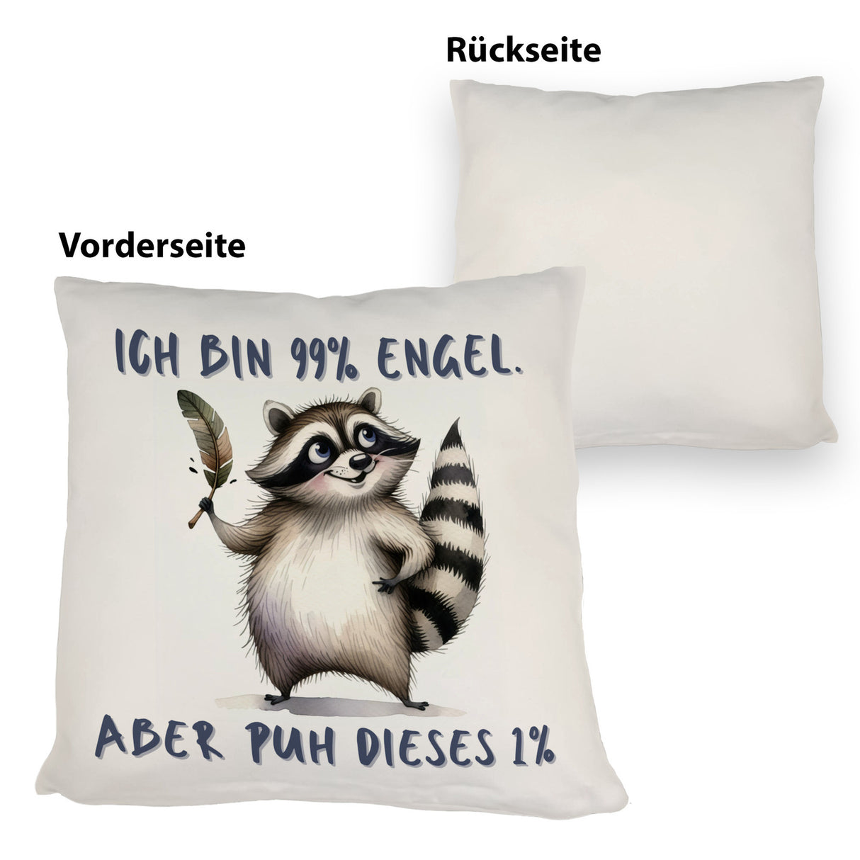 Waschbär Kissen mit Spruch Ich bin 99% Engel Aber puh dieses 1%