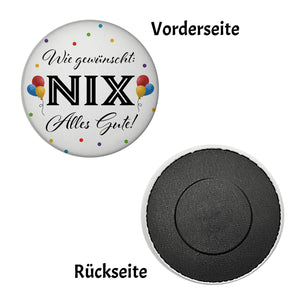 NIX gewünscht Magnet rund mit Spruch Alles Gute