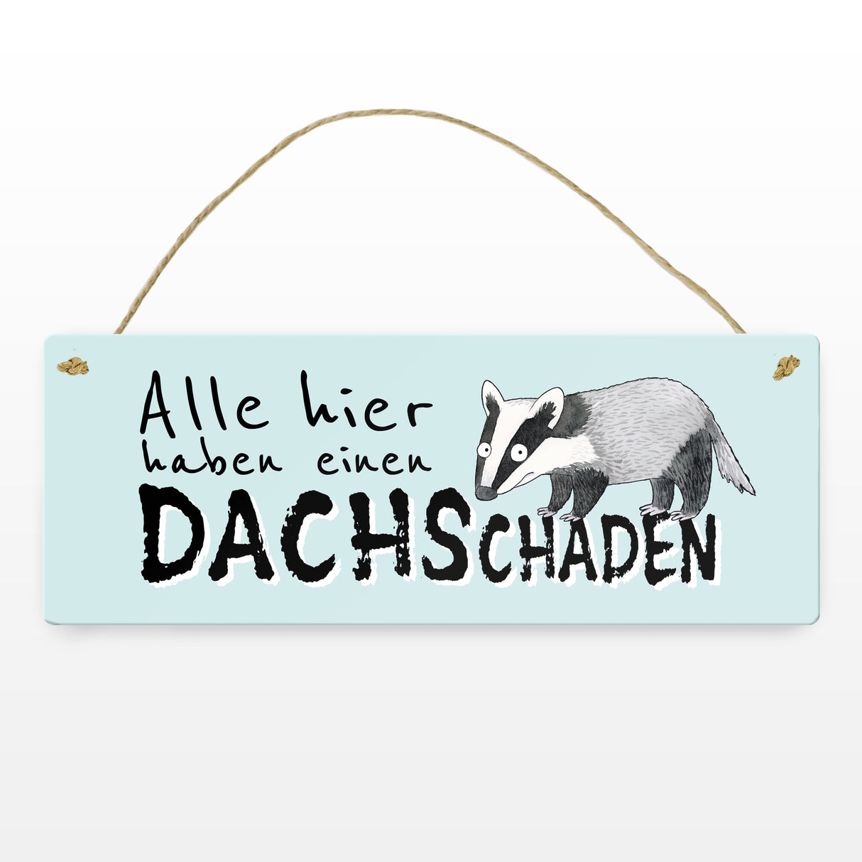 Dachs Metallschild mit Spruch Alle hier haben einen DACHSchaden