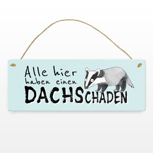 Dachs Metallschild mit Spruch Alle hier haben einen DACHSchaden