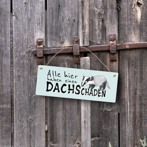 Dachs Metallschild mit Spruch Alle hier haben einen DACHSchaden