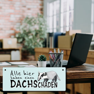 Dachs Metallschild mit Spruch Alle hier haben einen DACHSchaden