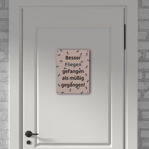 Fliege Metallschild in 15x20 cm mit Spruch Besser Fliegen fangen als faulenzen