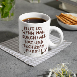 Mut ist wenn man Durchfall hat und trotzdem furzt Kaffeebecher